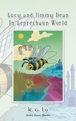 Lucy and Jimmy Dean in Leprechaun World by Lu, K. G.