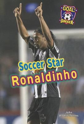 Soccer Star Ronaldinho by Torres, John A.