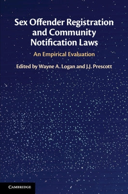 Sex Offender Registration and Community Notification Laws: An Empirical Evaluation by Logan, Wayne