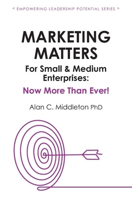 Marketing Matters For Small & Medium Enterprises: Now More Than Ever! by Pearson, Bryan