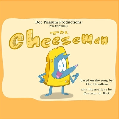 The Cheeseman: I Like Cheese! by Kirk, Cameron