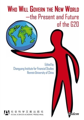 Who Will Govern the New World--The Present and Future of the G20 by China, Chongyang Institute for Financial