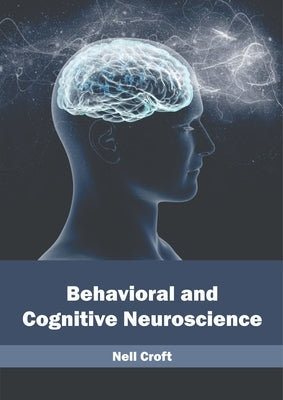 Behavioral and Cognitive Neuroscience by Croft, Nell