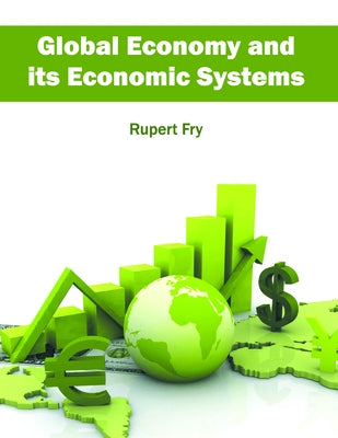 Global Economy and Its Economic Systems by Fry, Rupert