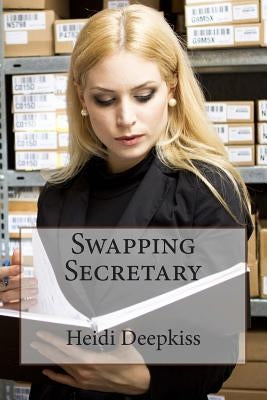 Swapping Secretary by Deepkiss, Heidi