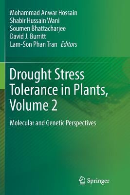 Drought Stress Tolerance in Plants, Vol 2: Molecular and Genetic Perspectives by Hossain, Mohammad Anwar