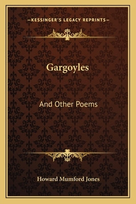 Gargoyles: And Other Poems by Jones, Howard Mumford
