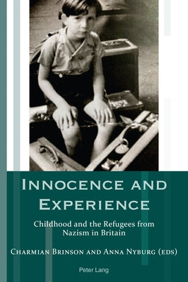 Innocence and Experience: Childhood and the Refugees from Nazism in Britain by Hammel, Andrea