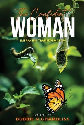 The Confident Woman: Embracing Transformation by Chambliss, Bobbie N.