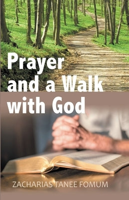 Prayer and a Walk with God by Fomum, Zacharias Tanee