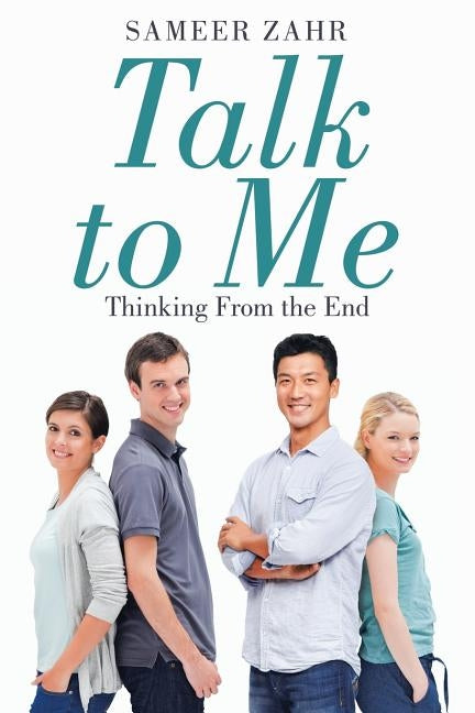 Talk to Me: Thinking from the End by Zahr, Sameer