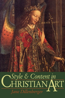 Style and Content in Christian Art by Dillenberger, Jane