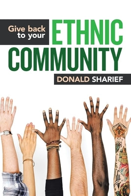 Give Back to Your Ethnic Community by Sharief, Donald