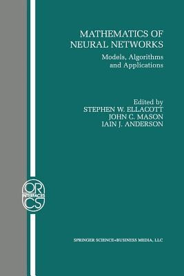 Mathematics of Neural Networks: Models, Algorithms and Applications by Ellacott, Stephen W.