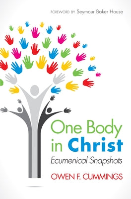 One Body in Christ: Ecumenical Snapshots by Cummings, Owen F.