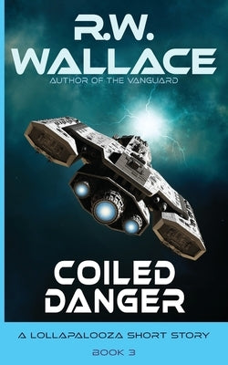 Coiled Danger: A Lollapalooza Short Story by Wallace, R. W.