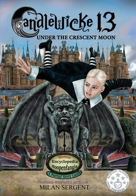 Candlewicke 13: Under the Crescent Moon: Book Three of the Candlewicke 13 Series by Sergent, Milan