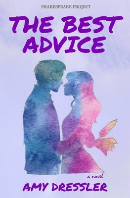 The Best Advice: A Novel (Shakespeare Project) by Dressler, Amy