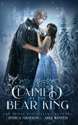 Claimed By The Bear King: A Snow Queen Retelling by Winter, Aria