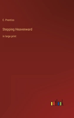 Stepping Heavenward: in large print by Prentiss, E.