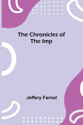 The Chronicles of the Imp by Farnol, Jeffery