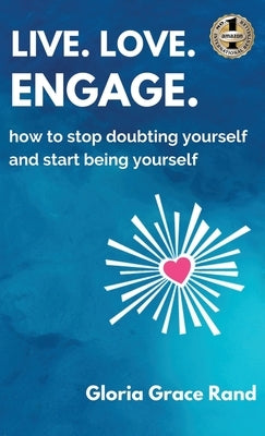 Live. Love. Engage. by Rand, Gloria Grace