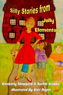Silly Stories from Jolly Elementary by Stubbs, Rachel