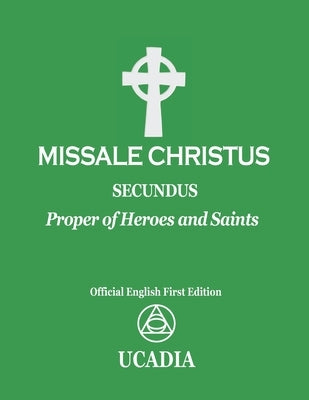 Missale Christus - Secundus: Proper of Heroes & Saints by Ucadia
