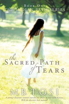 The Sacred Path of Tears by Tosi, M. B.