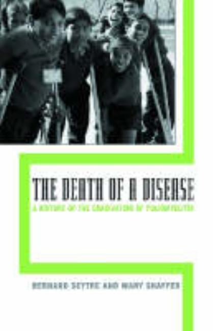 The Death of a Disease: A History of the Eradication of Poliomyelitis by Seytre, Bernard