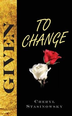 Given to Change by Stasinowsky, Cheryl