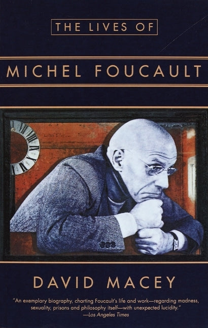 The Lives of Michel Foucault by Macey, David