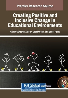 Creating Positive and Inclusive Change in Educational Environments by G?n?avdı Alabay, Gizem