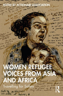 Women Refugee Voices from Asia and Africa: Travelling for Safety by Association, Actionaid