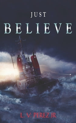 Just Believe: ( revived version) by Perez, L. V., Jr.