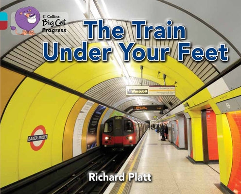 The Train Under Your Feet: Band 07 Turquoise/Band 14 Ruby by Platt, Richard