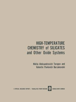 High-Temperature Chemistry of Silicates and Other Oxide Systems / Vysokotemperaturnaya Khimiya Silikatnykh I Drugikh Okisnykh Sistem / Bьico
 by Toropov, N. a.
