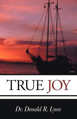 True Joy by Lynn, Donald R.