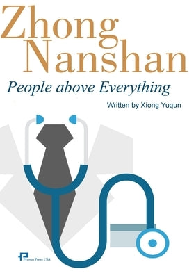 Zhong Nanshan: People above Everything/钟南山：苍生在上 by 熊育群
