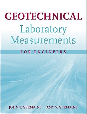 Geotechnical Laboratory Measurements for Engineers by Germaine, John T.