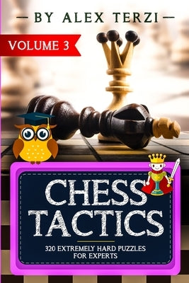Chess Tactics: 320 Extremely Hard Puzzles for Experts by Terzi, Alex