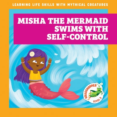 Misha the Mermaid Swims with Self-Control by Hora, Tracy J.