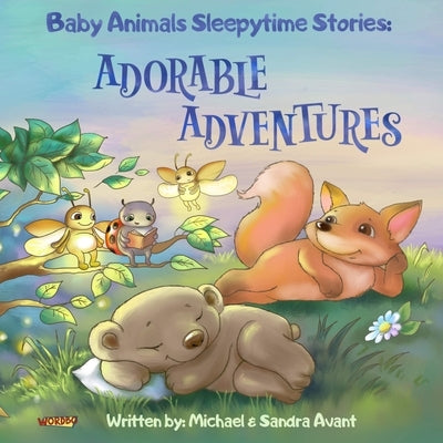 Baby Animals Sleepytime Stories: Adorable Adventure by Avant, Sandra