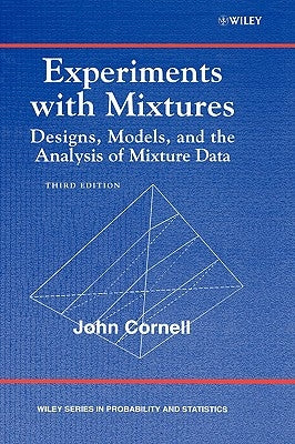 Experiments with Mixtures: Designs, Models, and the Analysis of Mixture Data by Cornell, John A.