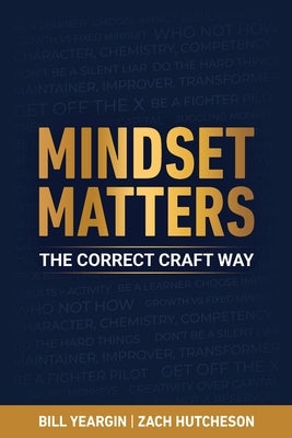 Mindset Matters: The Correct Craft Way by Yeargin, Bill