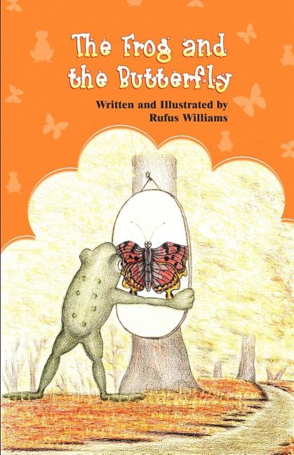 The Frog and the Butterfly by Williams, Rufus