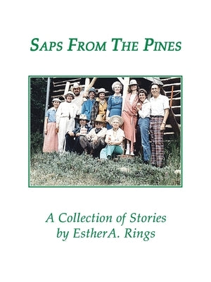 Saps from the Pines, a Collection of Stories by Rings, Esther A.