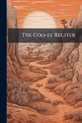 The Coo-ee Reciter by Anonymous
