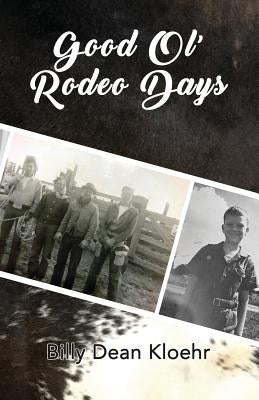 Good Ol' Rodeo Days by Kloehr, Billy Dean