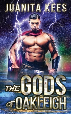 The Gods of Oakleigh by Kees, Juanita